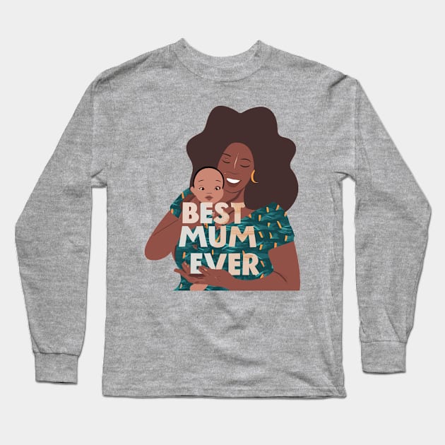 Best Mum Ever Long Sleeve T-Shirt by Graceful Designs